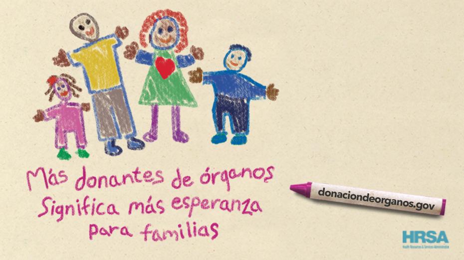 A child's drawing of a family. Text reads, "Más donantes de órganos significa más esperanza para familias organdonor.gov"