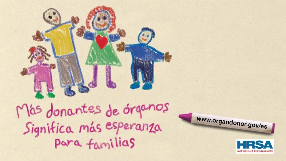 A child's drawing of a family. Text reads, "Más donantes de órganos significa más esperanza para familias organdonor.gov"