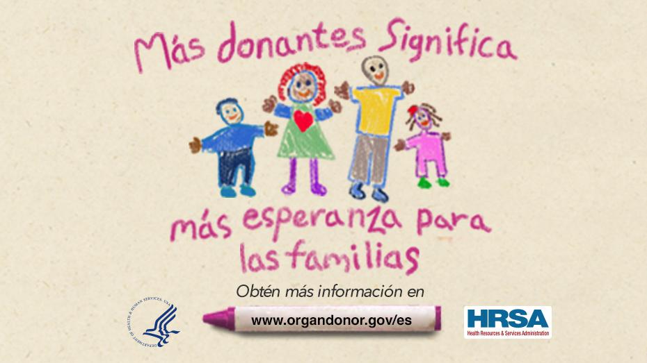 A child's drawing of a family. Text reads, "Más donantes de órganos significa más esperanza para familias organdonor.gov"