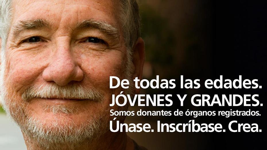 De todas las edades. Jovenes y grandes. Somos donantes de organos registrados. Unase. Inscribase. Crea.