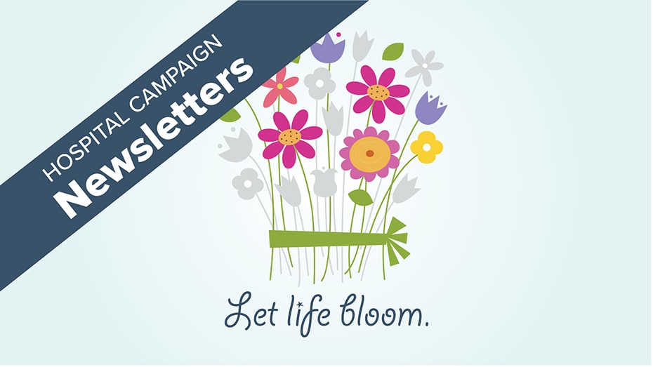 Hospital campaign Newsletters - Let life bloom