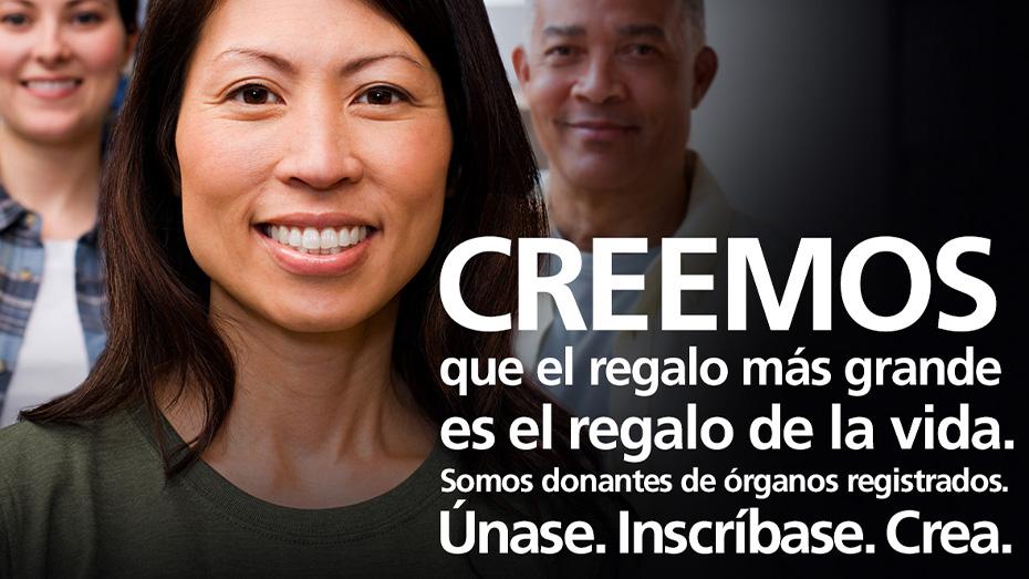 Creemos que el regalo mas grande es el regalo de la vida. Somos donantes de organos registrados. Unase. Inscribase. Crea.