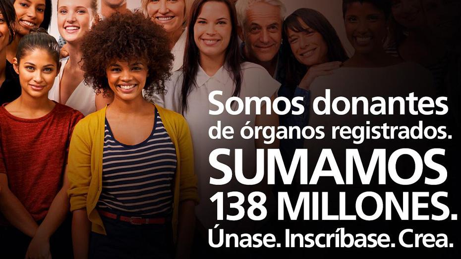 Somos donantes de organos registrados. Sumamos 138 millones. Unase. Inscribase. Crea.